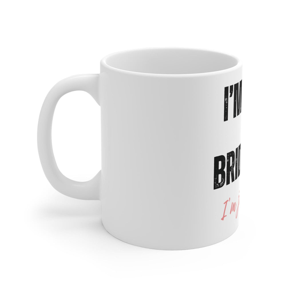 I'm Not a Bridezilla Mug | I'm Just Right Funny Bridal Coffee Cup