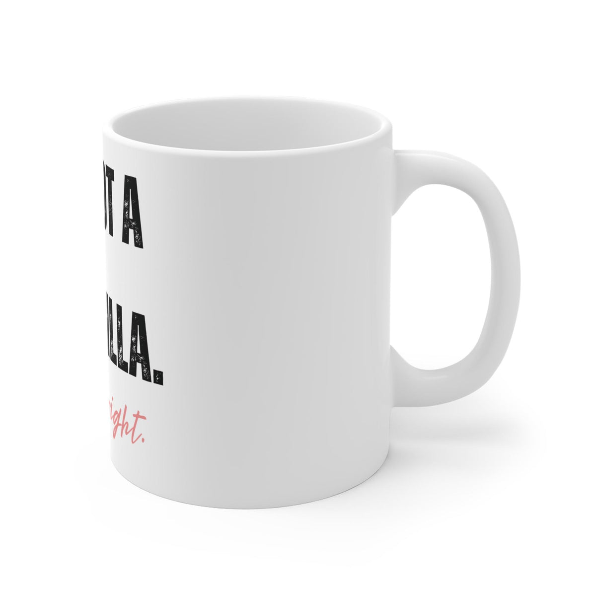 I'm Not a Bridezilla Mug | I'm Just Right Funny Bridal Coffee Cup